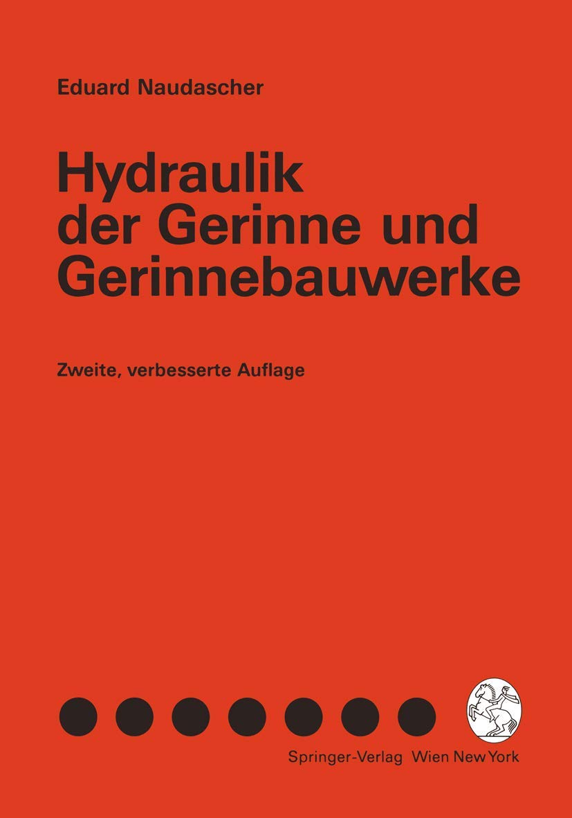 Buy Hydraulik der Gerinne und Gerinnebauwerke by Eduard Naudascher | Springer Verlag | German Hardcover Civil Engineering Textbook — BookShops.in