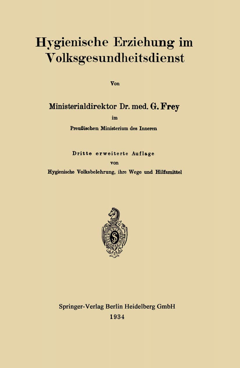 Buy Hygienische Erziehung im Volksgesundheitsdienst by Gottfried Frey - Springer-Verlag Berlin Heidelberg, German Hardcover, 3rd Edition 1934 | Bookshops.in — BookShops.in
