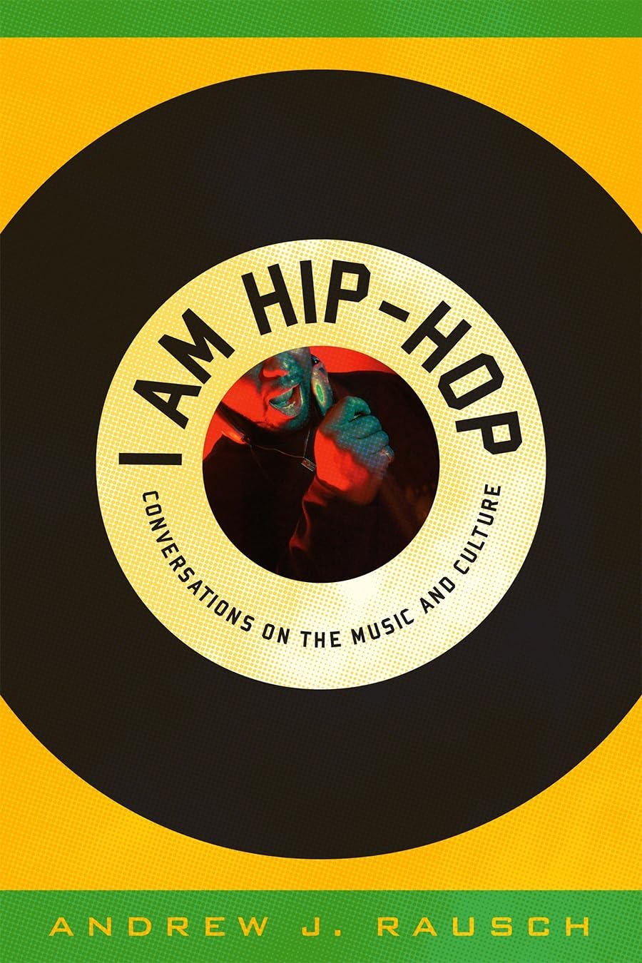 Buy I Am Hip-Hop: Conversations on the Music and Culture by Andrew J. Rausch | Scarecrow Press | English Paperback | 2011 Edition — BookShops.in