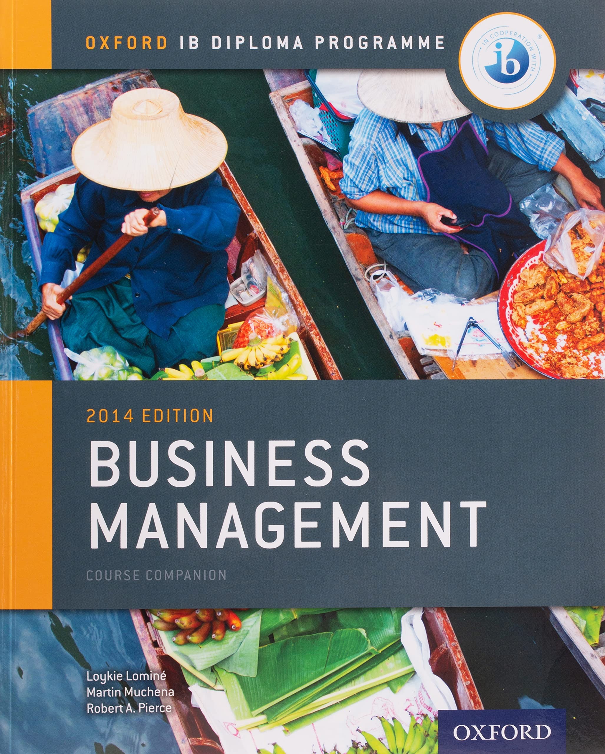 Buy Business Management Course Book 2014 Edition: IB Diploma Programme by Martin Mwenda Muchena, Loykie Lomine, Robert Pierce - Oxford University Press, English, Paperback — BookShops.in