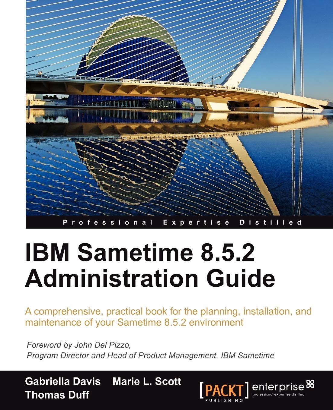 Buy IBM Sametime 8.5.2 Administration Guide by Gabriella Davis, Marie L. Scott, Thomas Duff | Packt Publishing | Hardcover | Networking & Computer Science — BookShops.in