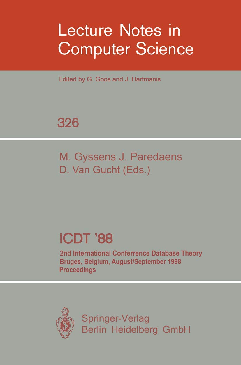 Buy ICDT '88: 2nd International Conference on Database Theory Proceedings (Lecture Notes in Computer Science 326) by Marc Gyssens, Jan Paredaens, Dirk Van Gucht | Springer | Hardcover | 1988 Edition — BookShops.in