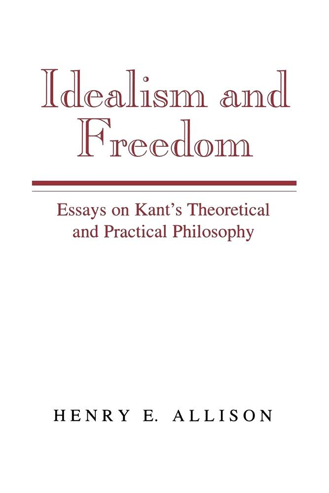 Buy Idealism and Freedom: Essays on Kant's Theoretical and Practical Philosophy by Henry E. Allison | Cambridge University Press | Hardcover | Philosophy Textbooks — BookShops.in