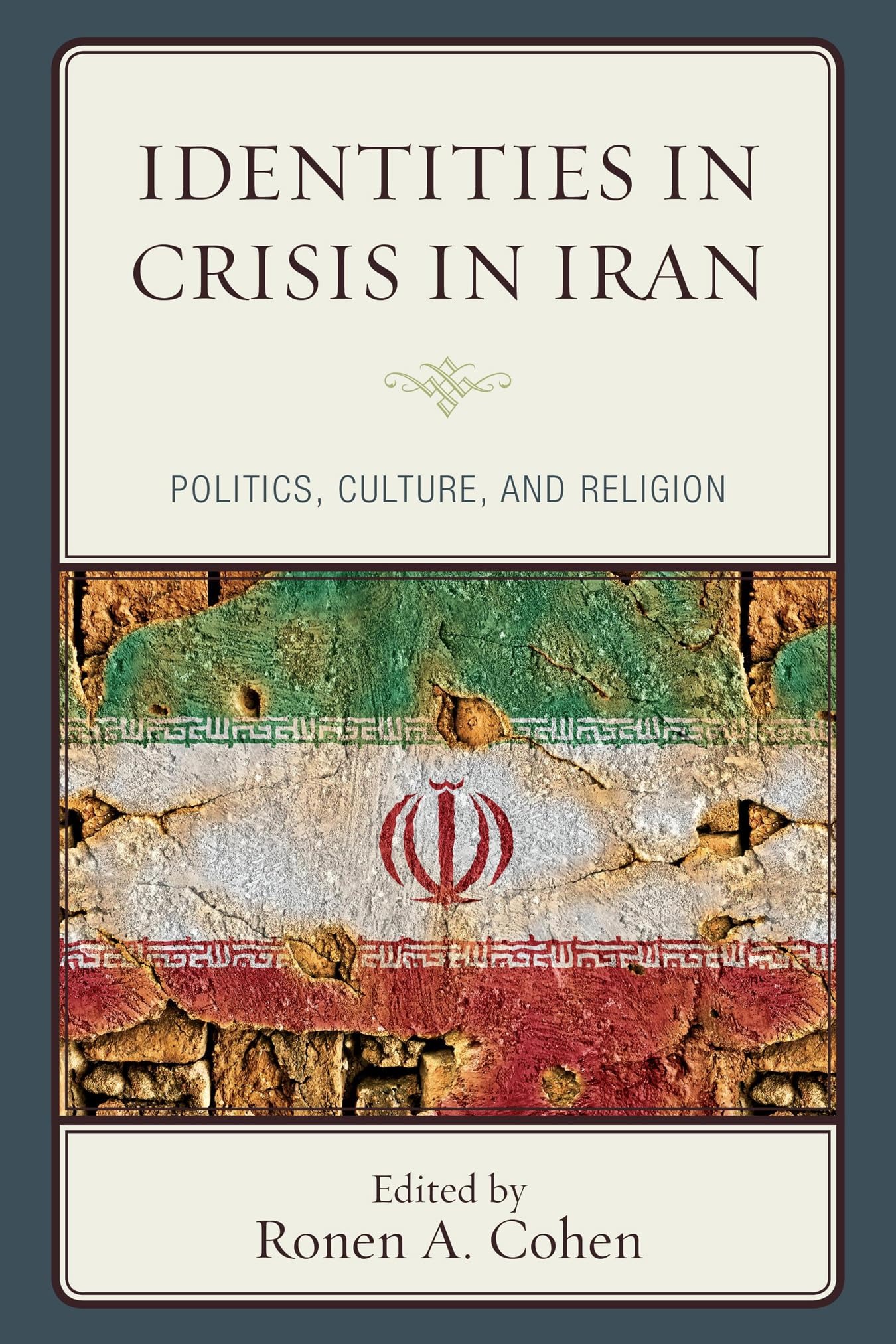 Buy Identities in Crisis in Iran: Politics, Culture, and Religion by Ronen A. Cohen, Moshe-Hay S. Hagigat | Lexington Books | English Paperback | 9781498506410 — BookShops.in