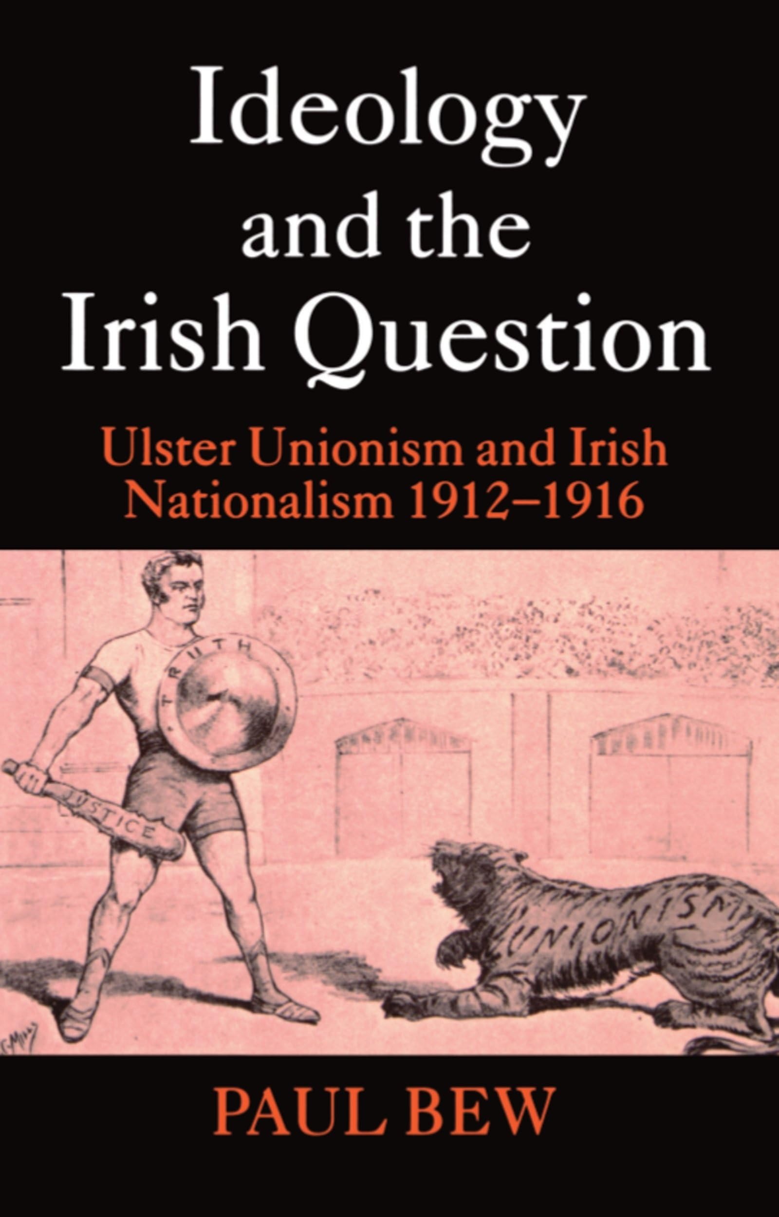 Buy Ideology and the Irish Question: Ulster Unionism and Irish Nationalism 1912-1916 by Paul Bew | Clarendon Press | English | Paperback — BookShops.in
