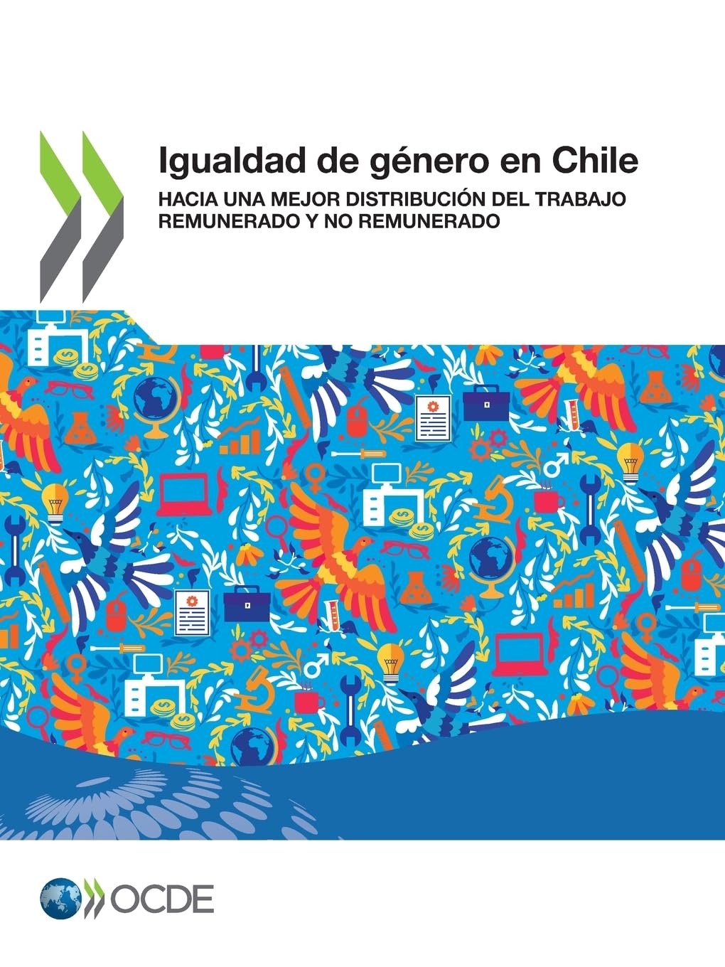 Buy Igualdad de Género en Chile: Hacia una Mejor Distribución del Trabajo Remunerado y No Remunerado by OECD | Hardcover | Spanish Edition | Labor & Industrial Relations Book — BookShops.in