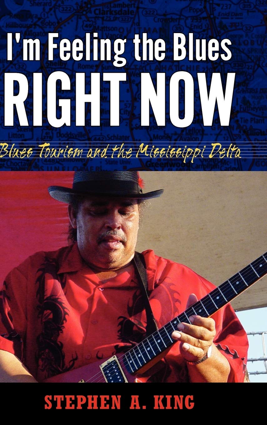 Buy I’m Feeling the Blues Right Now: Blues Tourism in the Mississippi Delta by Stephen A. King, University Press of Mississippi, Hardcover, 9781617030109 — BookShops.in