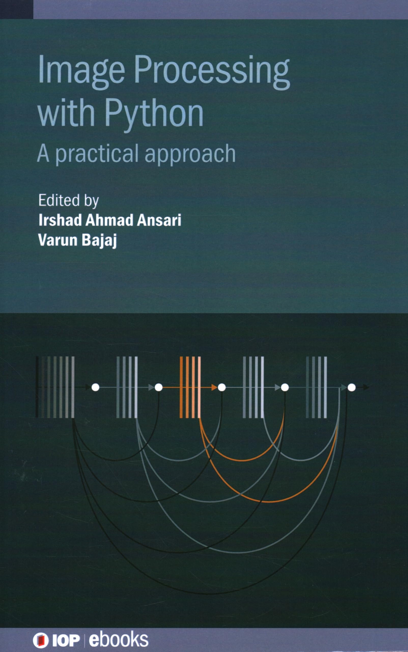 Buy Image Processing With Python: A Practical Approach by Irshad Ahmad Ansari & Varun Bajaj | IOP Publishing | English | Paperback | 2025 — BookShops.in