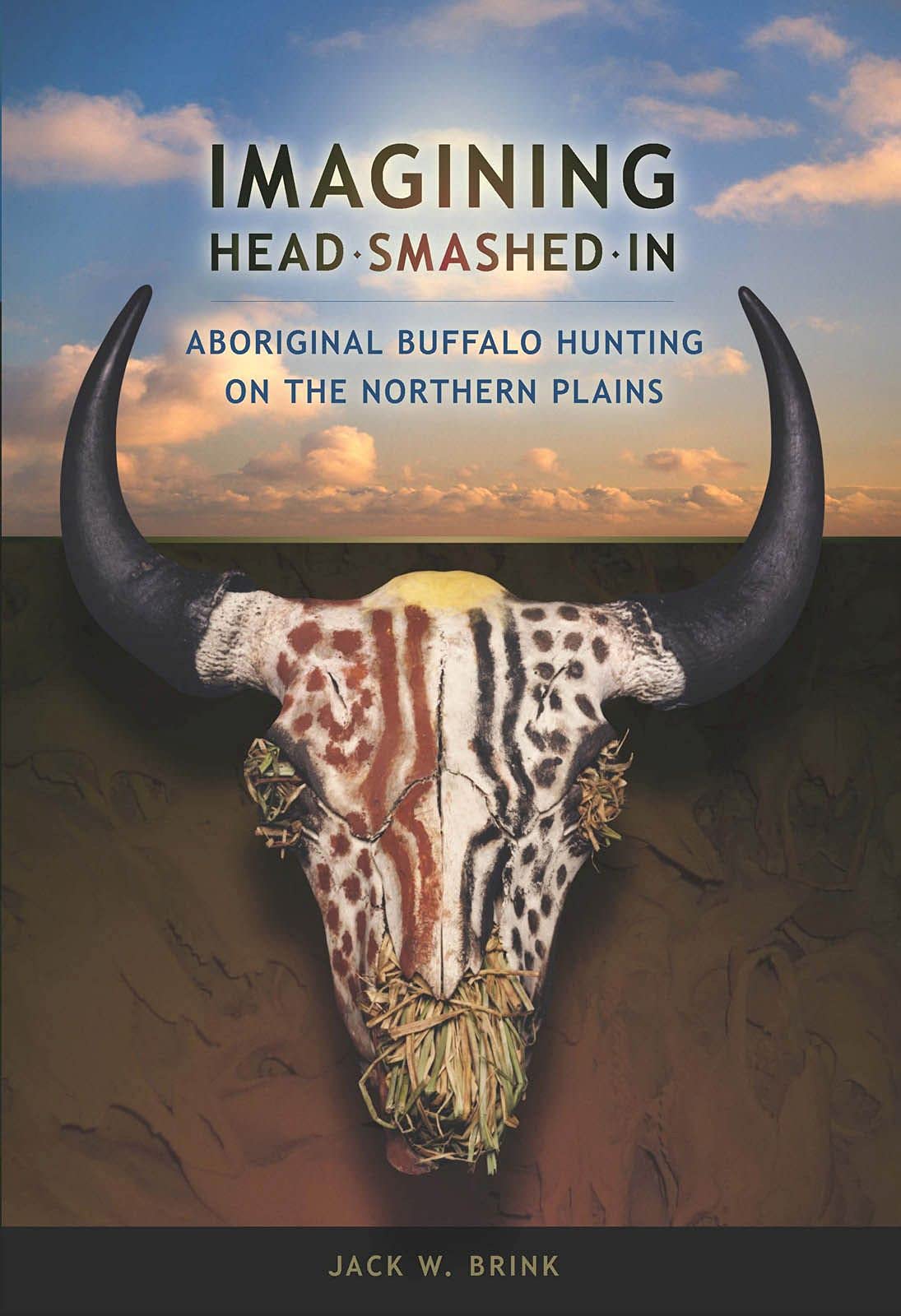 Buy Imagining Head-Smashed-In: Aboriginal Buffalo Hunting on the Northern Plains by Jack W. Brink | Athabasca University Press | English | Paperback | Illustrated Edition — BookShops.in