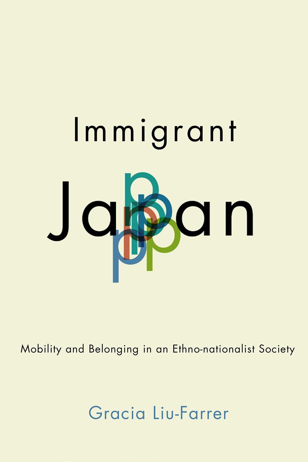 Buy Immigrant Japan: Mobility and Belonging in an Ethno-nationalist Society by Gracia Liu-Farrer | Cornell University Press | Hardcover | History & Asian Studies — BookShops.in