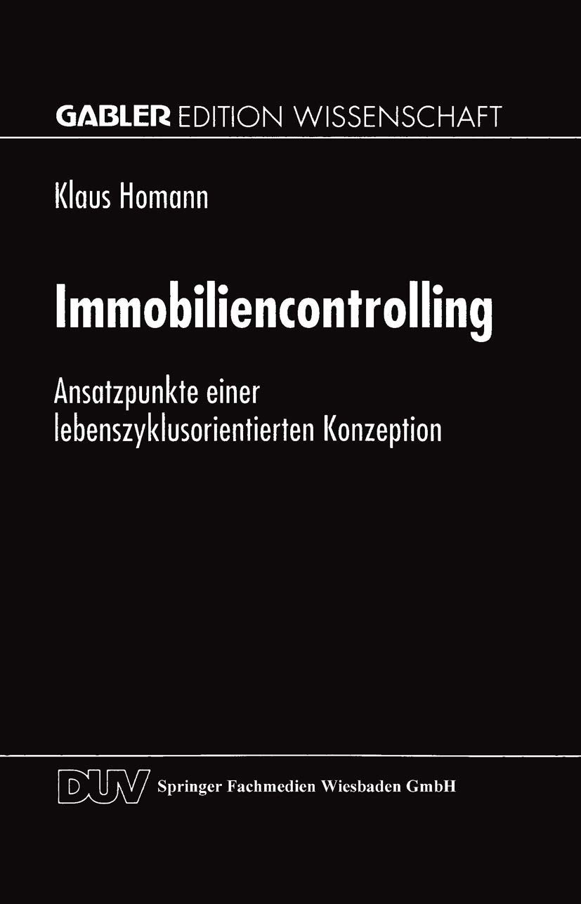 Buy Immobiliencontrolling: Ansatzpunkte einer lebenszyklusorientierten Konzeption by Klaus Homann | Bookshops.in — BookShops.in