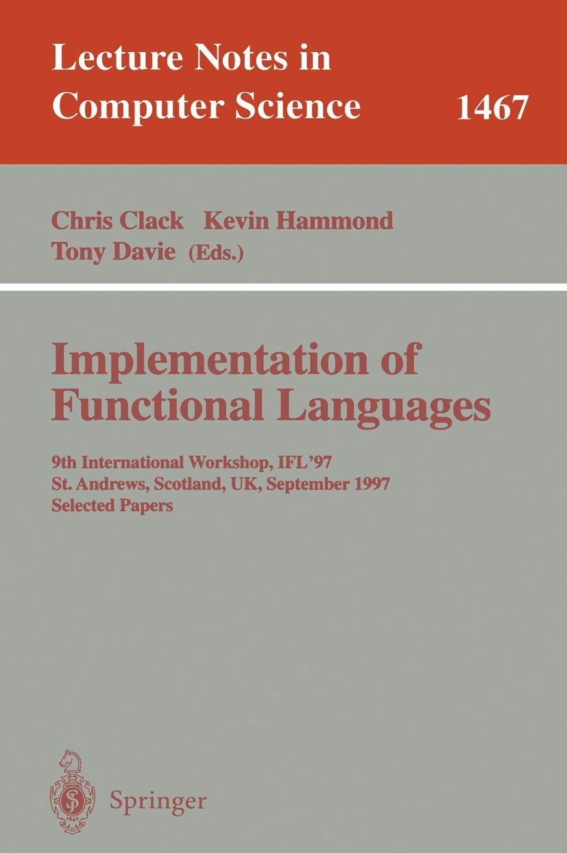 Buy Implementation of Functional Languages: IFL'97 Workshop Proceedings | Chris Clack, Kevin Hammond, Tony Davie | Springer-Verlag | English | Paperback | 1998 Edition — BookShops.in