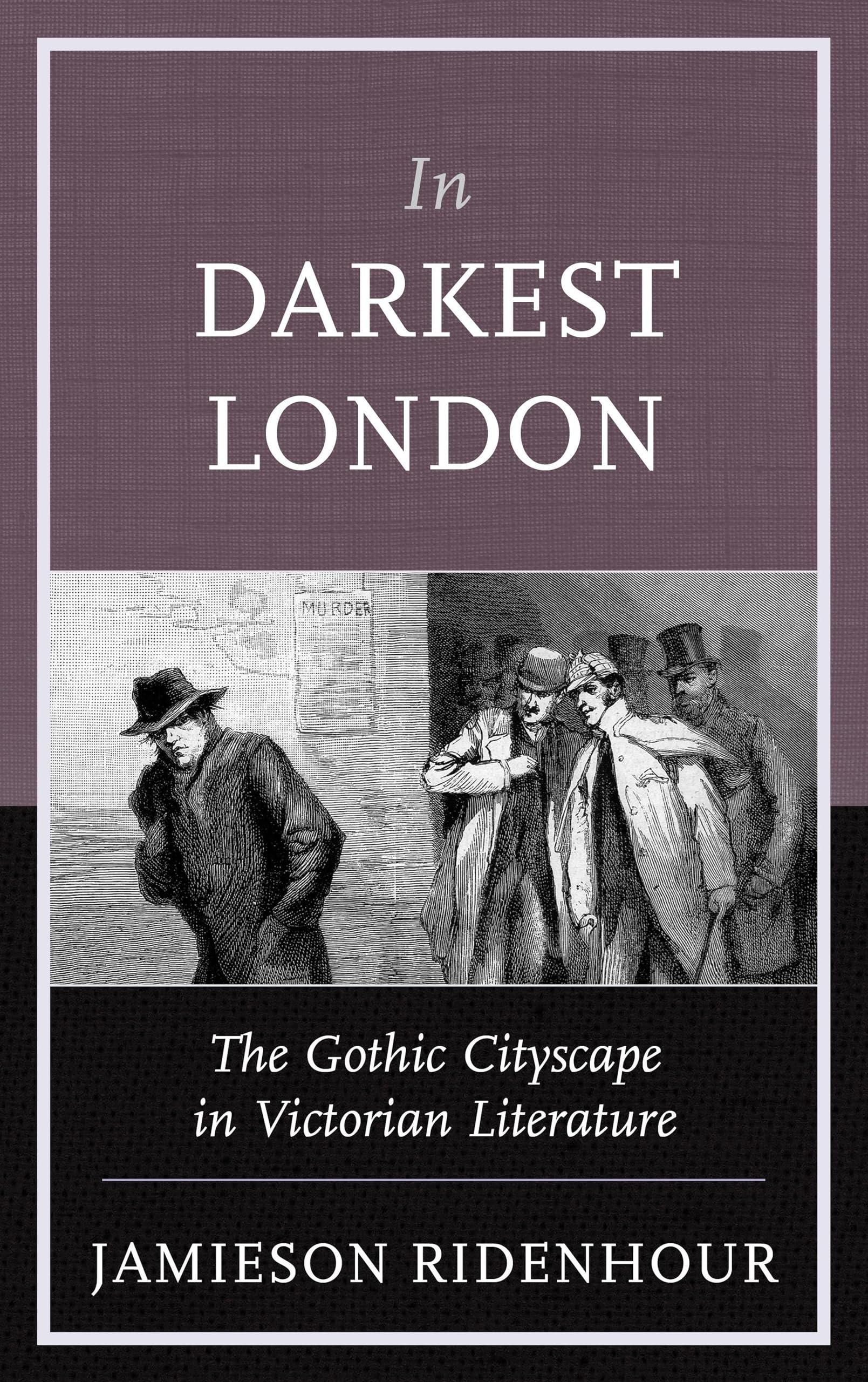 Buy In Darkest London: The Gothic Cityscape in Victorian Literature by Jamieson Ridenhour | Scarecrow Press | English | Paperback | First Edition — BookShops.in