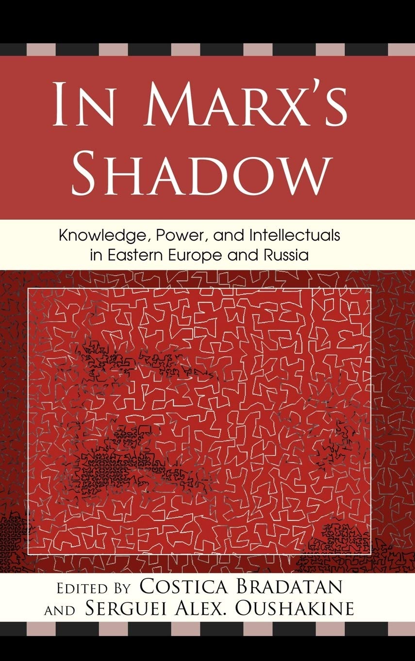 Buy In Marx's Shadow: Knowledge, Power, and Intellectuals in Eastern Europe and Russia by Aurelian Craiutu, Mikhail Epstein, Elena Gapova | Lexington Books | English Paperback | 9780739136249 — BookShops.in