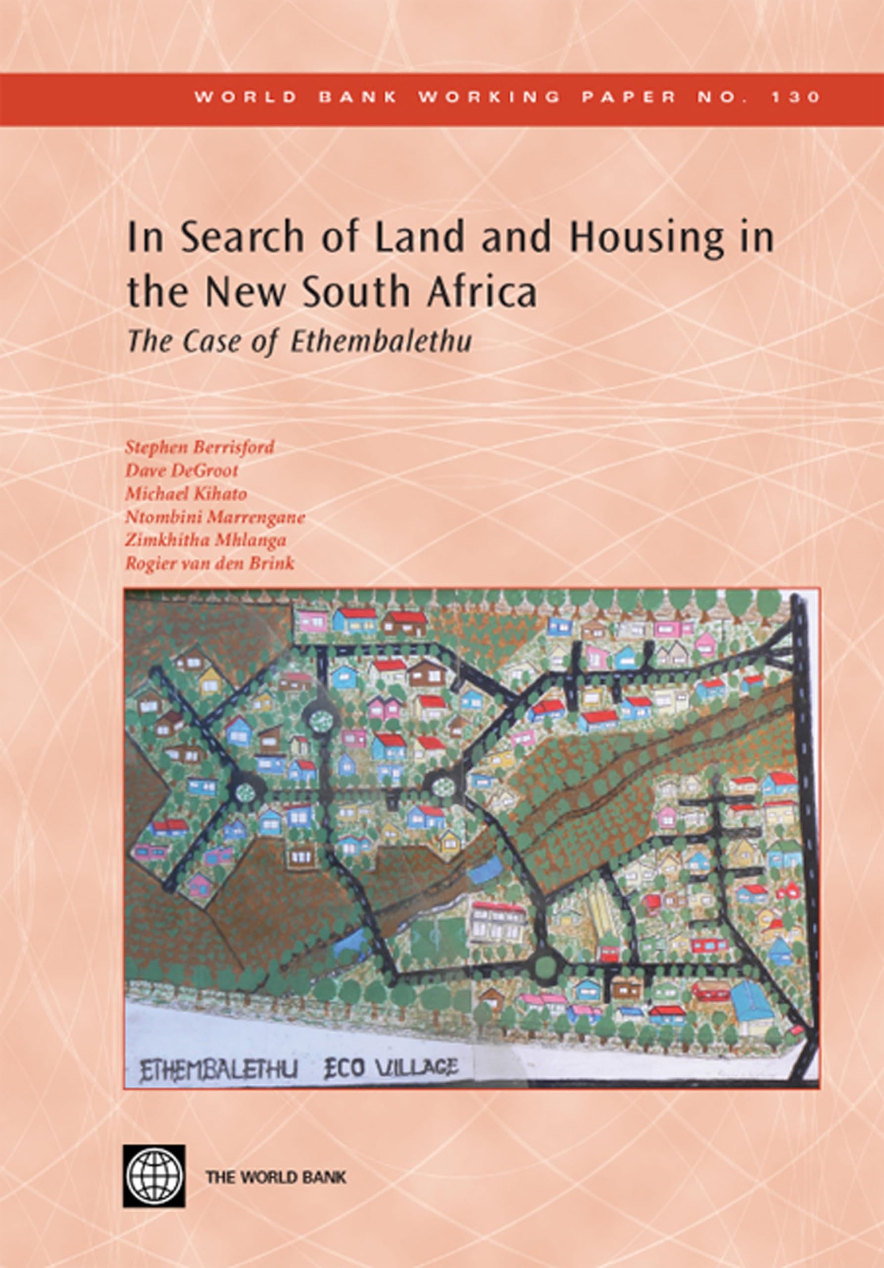 Buy In Search of Land and Housing in the New South Africa: The Case of Ethembalethu (World Bank Working Papers, 130) by Rogier Van Den Brink, Dave deGroot, Ntombini Marrengane - World Bank Publications, English, Paperback, Illustrated Edition — BookShops.in