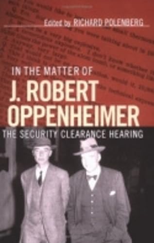 Buy In the Matter of J. Robert Oppenheimer: The Security Clearance Hearing by Richard Polenberg | Cornell University Press | Hardcover | History of United States & Cold War — BookShops.in