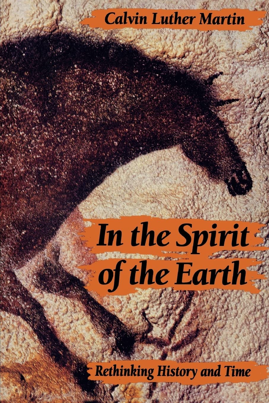 Buy In the Spirit of the Earth: Rethinking History and Time by Calvin Luther Martin | Johns Hopkins University Press | Hardcover | Environmental Studies — BookShops.in