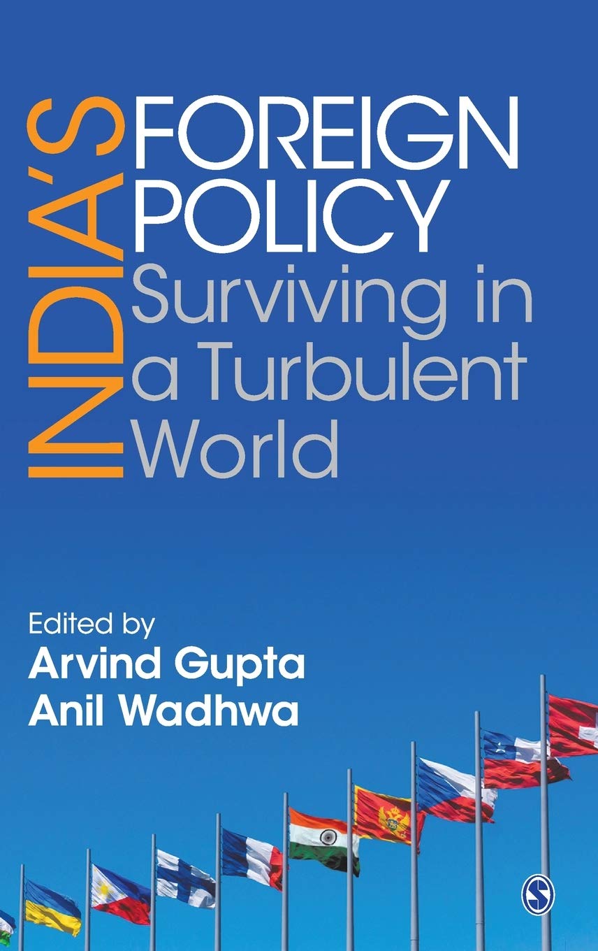 Buy India's Foreign Policy: Surviving in a Turbulent World | Anil Wadhwa, Arvind Gupta | SAGE Publications | Hardcover | 1st Edition | Politics & International Relations Book — BookShops.in