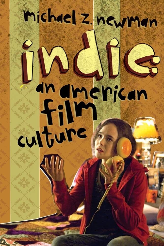 Buy Indie: An American Film Culture by Michael Newman | Columbia University Press | English Paperback | Illustrated Edition — BookShops.in