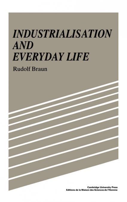 Buy Industrialisation and Everyday Life by Rudolf Braun | Cambridge University Press | Hardcover | European Social History — BookShops.in