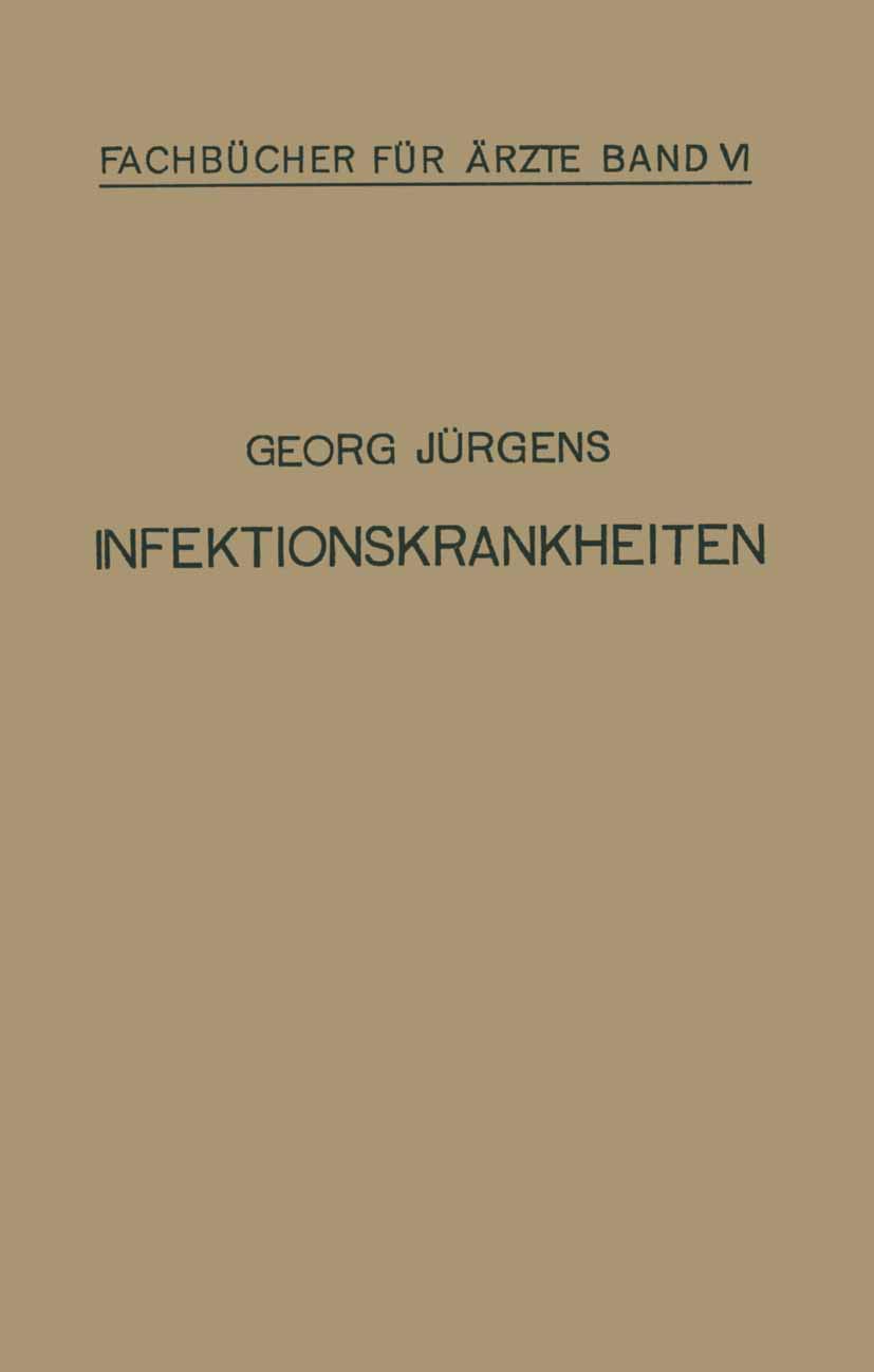 Buy Infektionskrankheiten: 6 (Fachbücher für Ärzte) by Georg Jürgens | Springer-Verlag | German Hardcover | 1920 Edition | Medical Textbook for Infectious Diseases — BookShops.in