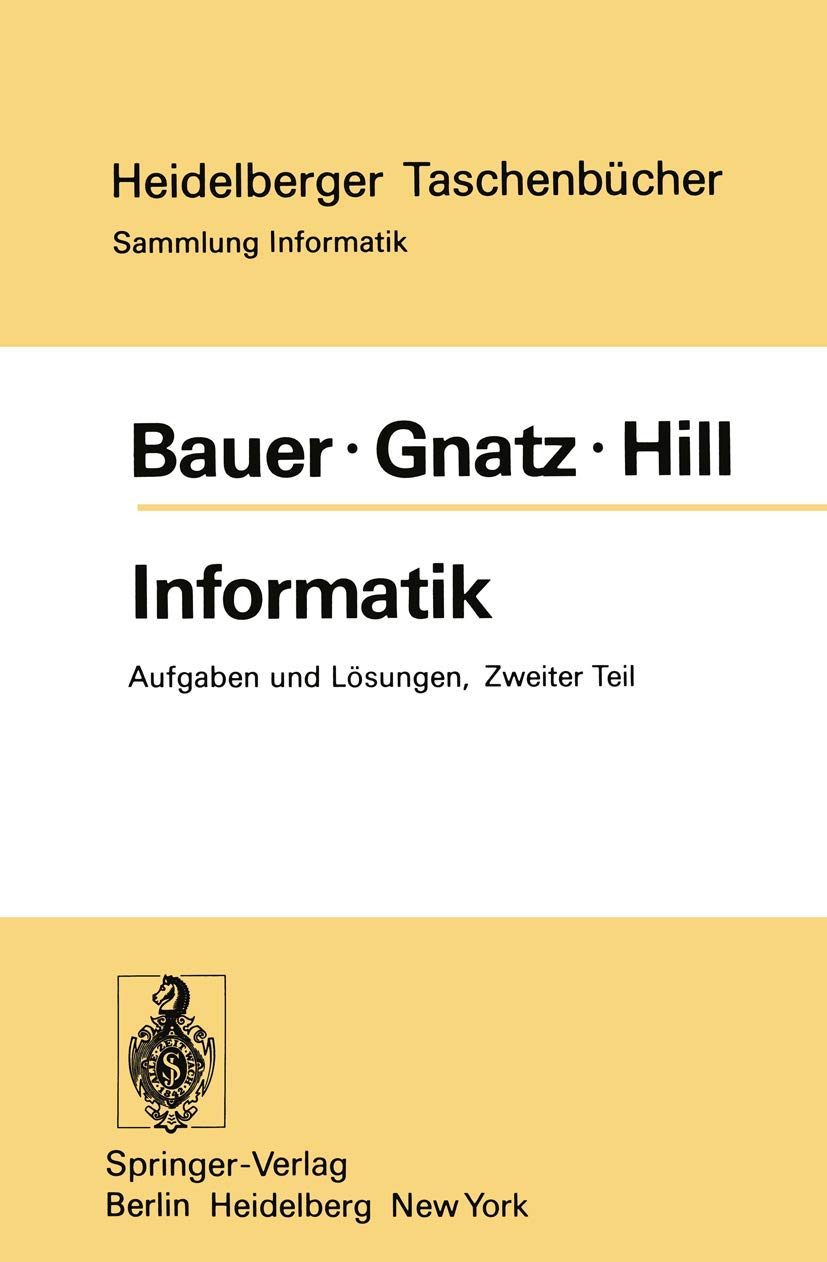 Buy Informatik: Zweiter Teil – Aufgaben und Lösungen by F. L. Bauer | Springer-Verlag | German Hardcover | Computer Science Book — BookShops.in