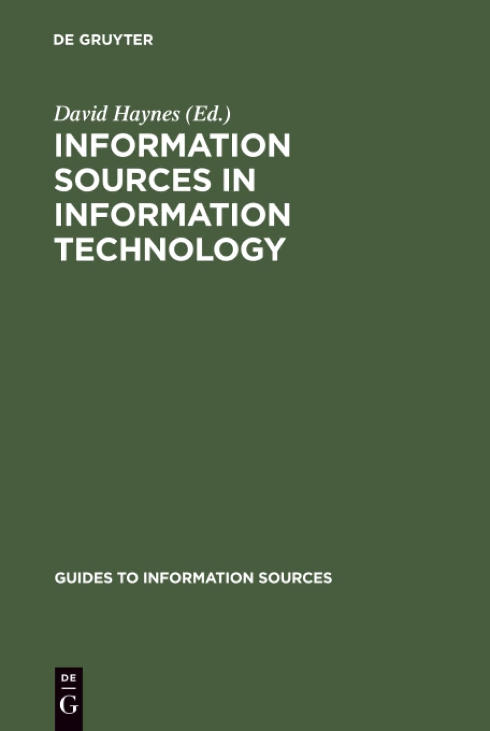 Buy Information Sources in Information Technology by David Haynes | De Gruyter Saur | English | Paperback | Reprint 2013 — BookShops.in