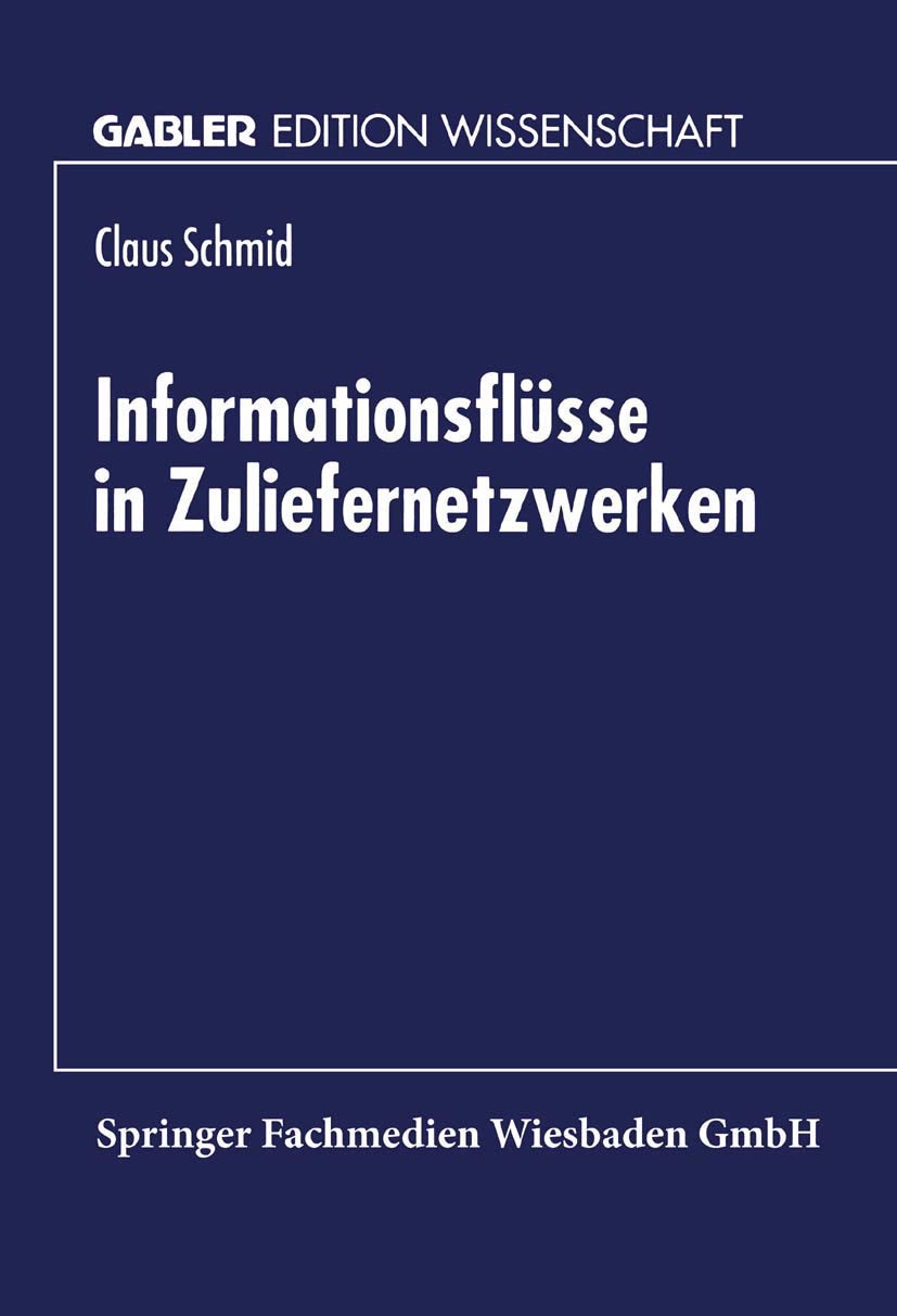 Buy Informationsflüsse in Zuliefernetzwerken by Claus Schmid: Gabler Edition Wissenschaft Hardcover (German, 1999 Edition) – Business & Economics Textbook — BookShops.in