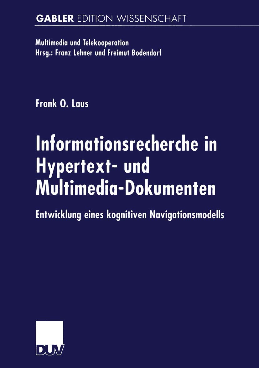 Buy Informationsrecherche in Hypertext- und Multimedia-Dokumenten by Frank O. Laus | German Hardcover | Deutscher Universitatsverlag | Academic Economics Text — BookShops.in