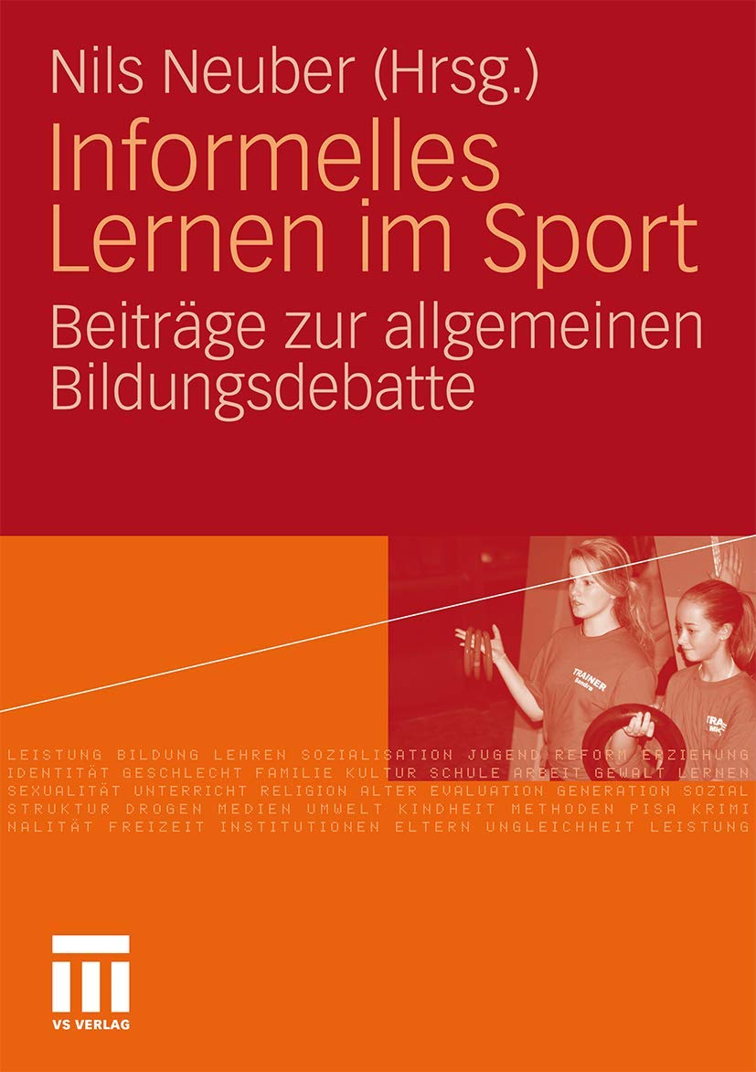 Buy Informelles Lernen Im Sport: Beiträge Zur Allgemeinen Bildungsdebatte by Nils Neuber | VS Verlag | German Hardcover | 2010 Edition | Sports Education & Youth Development — BookShops.in