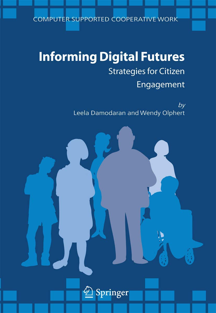 Buy Informing Digital Futures: Strategies for Citizen Engagement by Leela Damodaran and Wendy Olphert | Springer-Verlag | Hardcover | 2006 Edition | Design & Technology Textbooks — BookShops.in