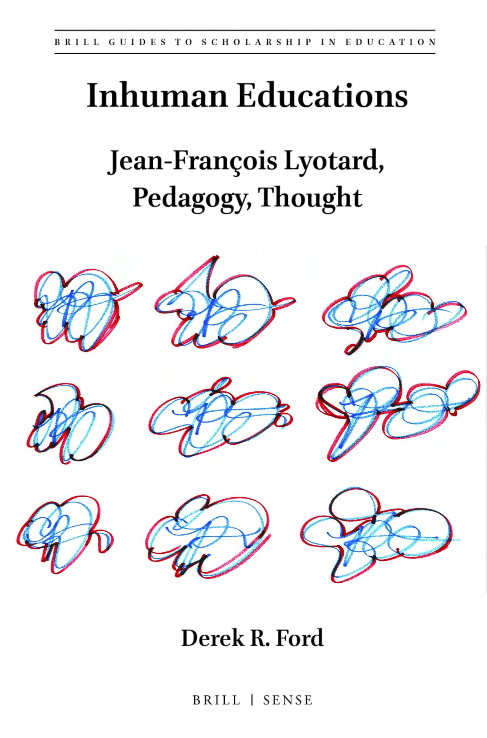 Buy Inhuman Educations: Jean-François Lyotard, Pedagogy, Thought (Brill Guides to Scholarship in Education, 7) by Derek R. Ford - Brill Academic Pub, English, Paperback — BookShops.in