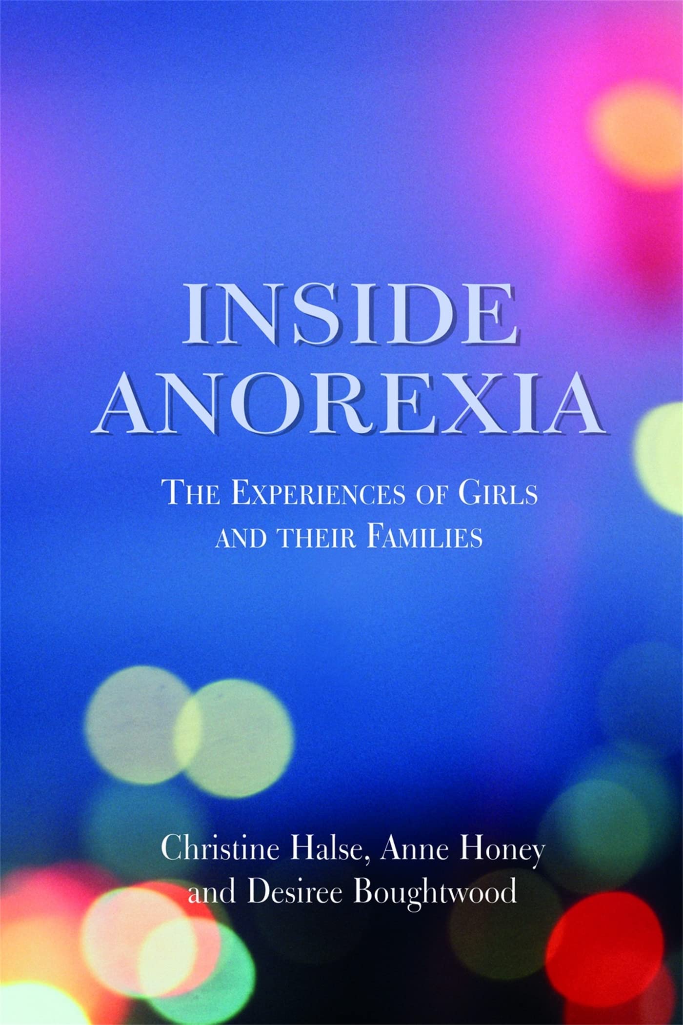 Buy Inside Anorexia: Understanding Teenage Girls with Anorexia Nervosa by Desiree Boughtwood, Christine Halse, Anne Honey – Hardcover – Jessica Kingsley Publishers – 1st Edition – Psychology & Psychopathology — BookShops.in