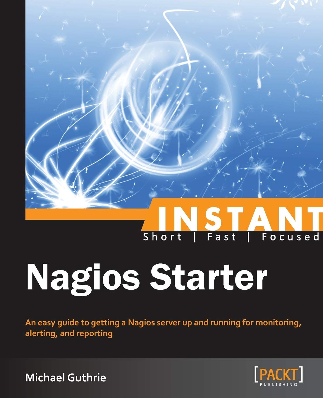 Buy Instant Nagios Starter by Michael Guthrie | Packt Pub Ltd | English Hardcover | Computer Science Operating Systems Textbook — BookShops.in