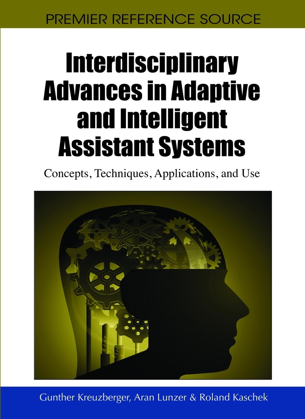 Buy Interdisciplinary Advances in Adaptive and Intelligent Assistant Systems: Concepts, Techniques, Applications, and Use by Gunther Kreuzberger | Aran Lunzer | Roland Kaschek | Information Science Reference | Hardcover | 9781615208517 — BookShops.in