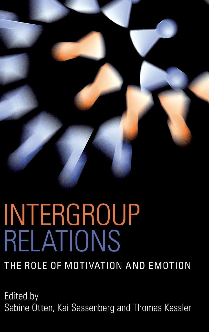 Buy Intergroup Relations: The Role of Motivation and Emotion by Sabine Otten, Kai Sassenberg, Thomas Kessler | Psychology Press | Hardcover | 1st Edition | 2009 | Higher Education Textbook — BookShops.in