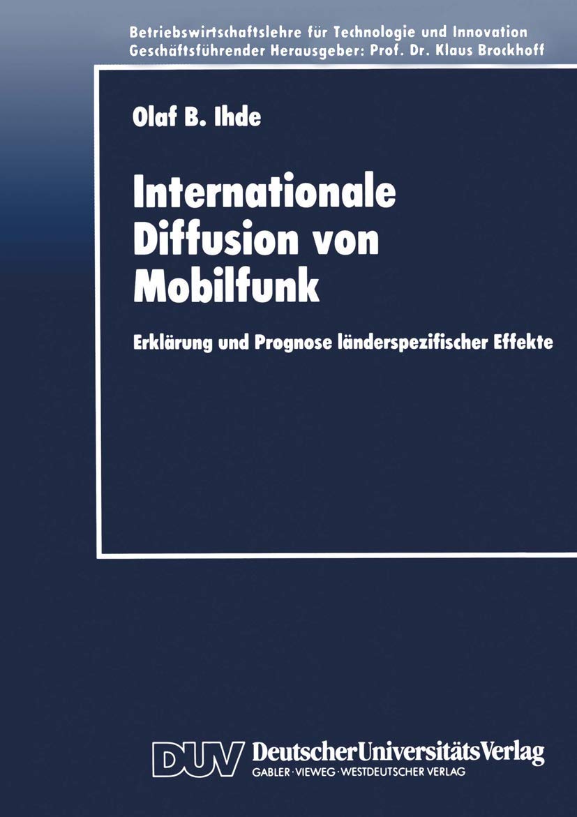 Buy Internationale Diffusion von Mobilfunk: Erklärung und Prognose länderspezifischer Effekte (Betriebswirtschaftslehre für Technologie und Innovation) by Olaf Bernd Ihde - Hardcover - 1996 Edition - Deutscher Universitatsverlag - German Language - Higher Education Textbooks in Business & Finance Management — BookShops.in