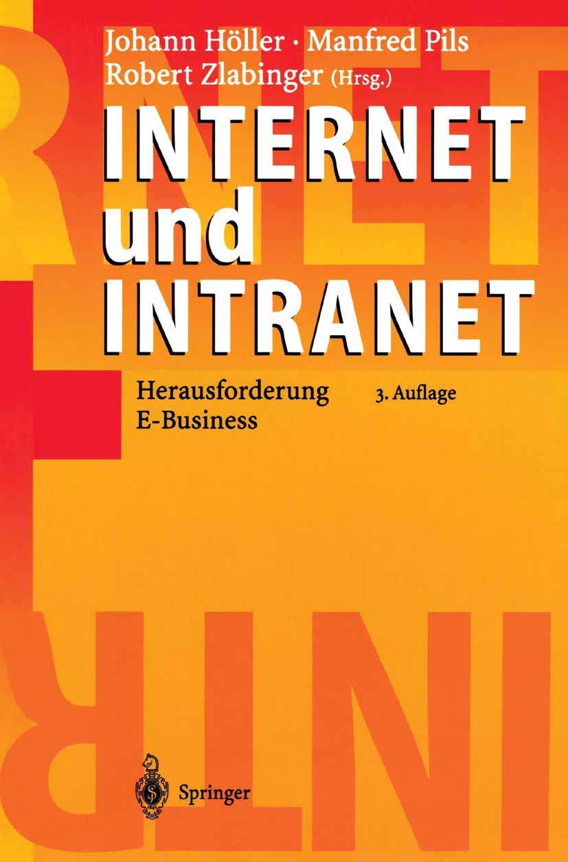 Buy Internet und Intranet: Herausforderung E-Business by Johann Höller | Manfred Pils | Robert Zlabinger | Springer | German Hardcover | 3rd Edition | Business & Management Textbook — BookShops.in
