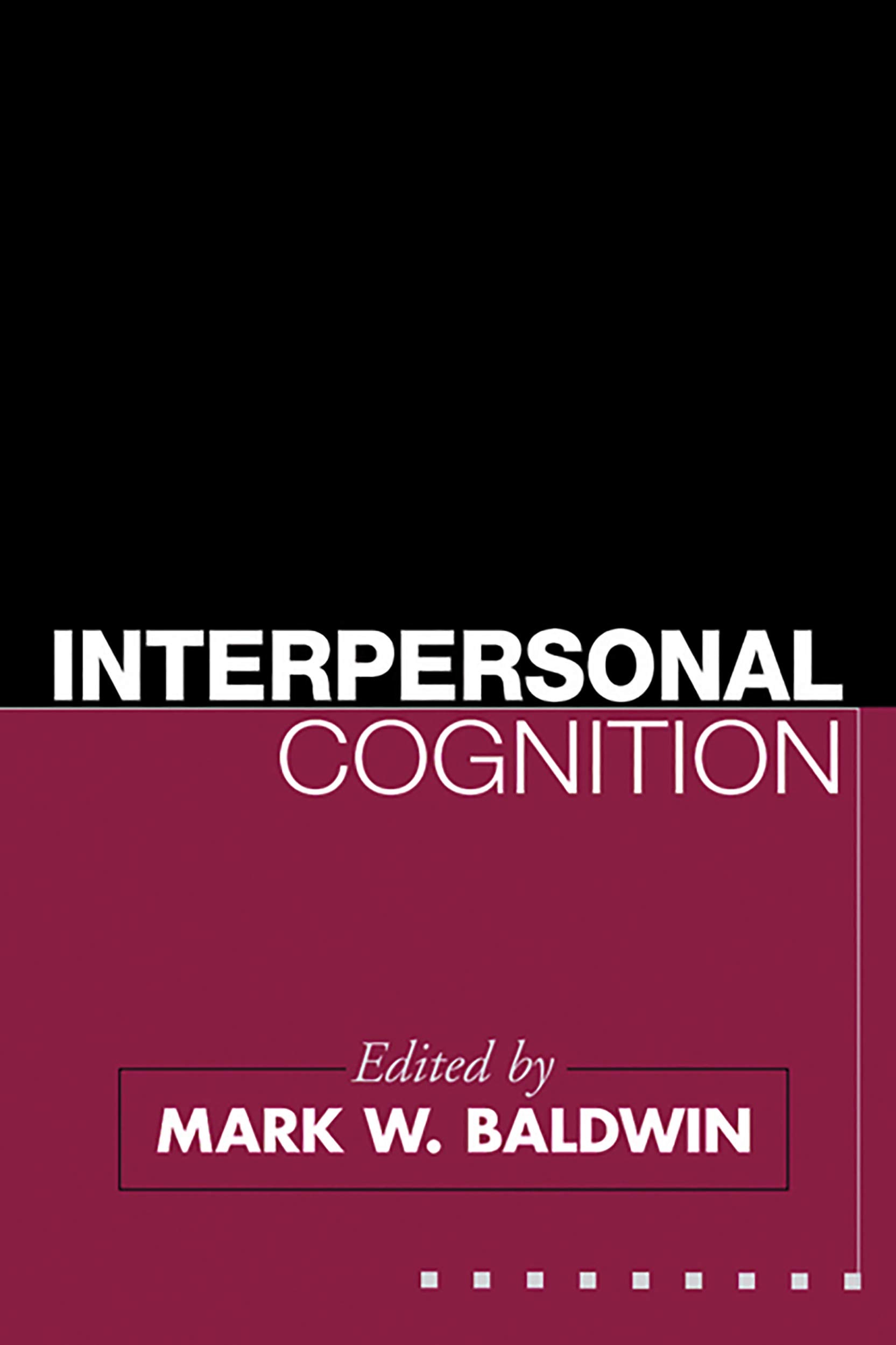 Buy Interpersonal Cognition by Mark W. Baldwin | Guilford Press | English | Paperback | 1st Edition | 2005 — BookShops.in