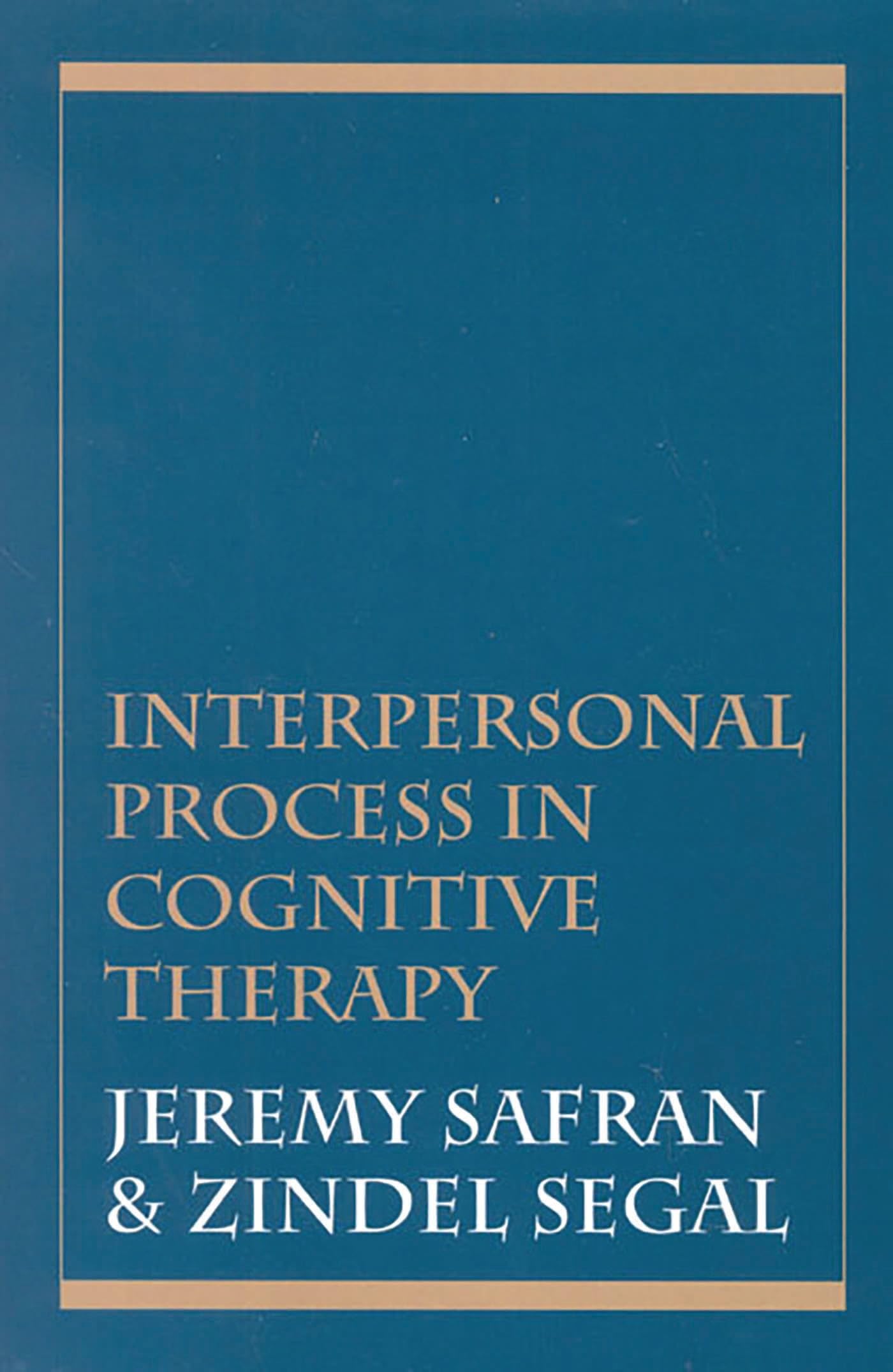 Buy Interpersonal Process in Cognitive Therapy by Jeremy Safran & Zindel V. Segal | Hardcover | Buy Online at Bookshops.in — BookShops.in