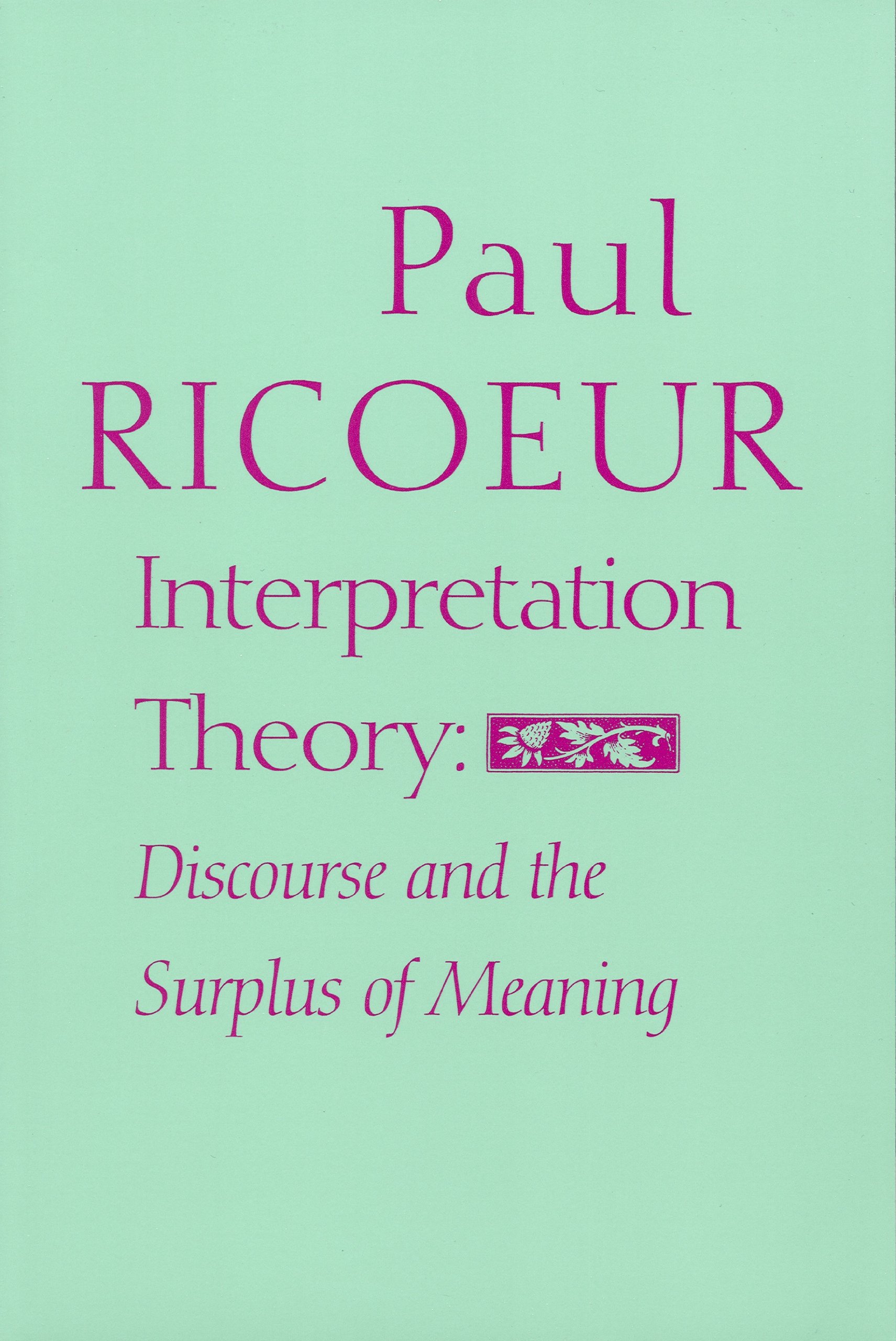 Buy Interpretation Theory: Discourse and the Surplus of Meaning by Paul Ricoeur | Texas Christian Univ Pr | Hardcover | Linguistics Book — BookShops.in