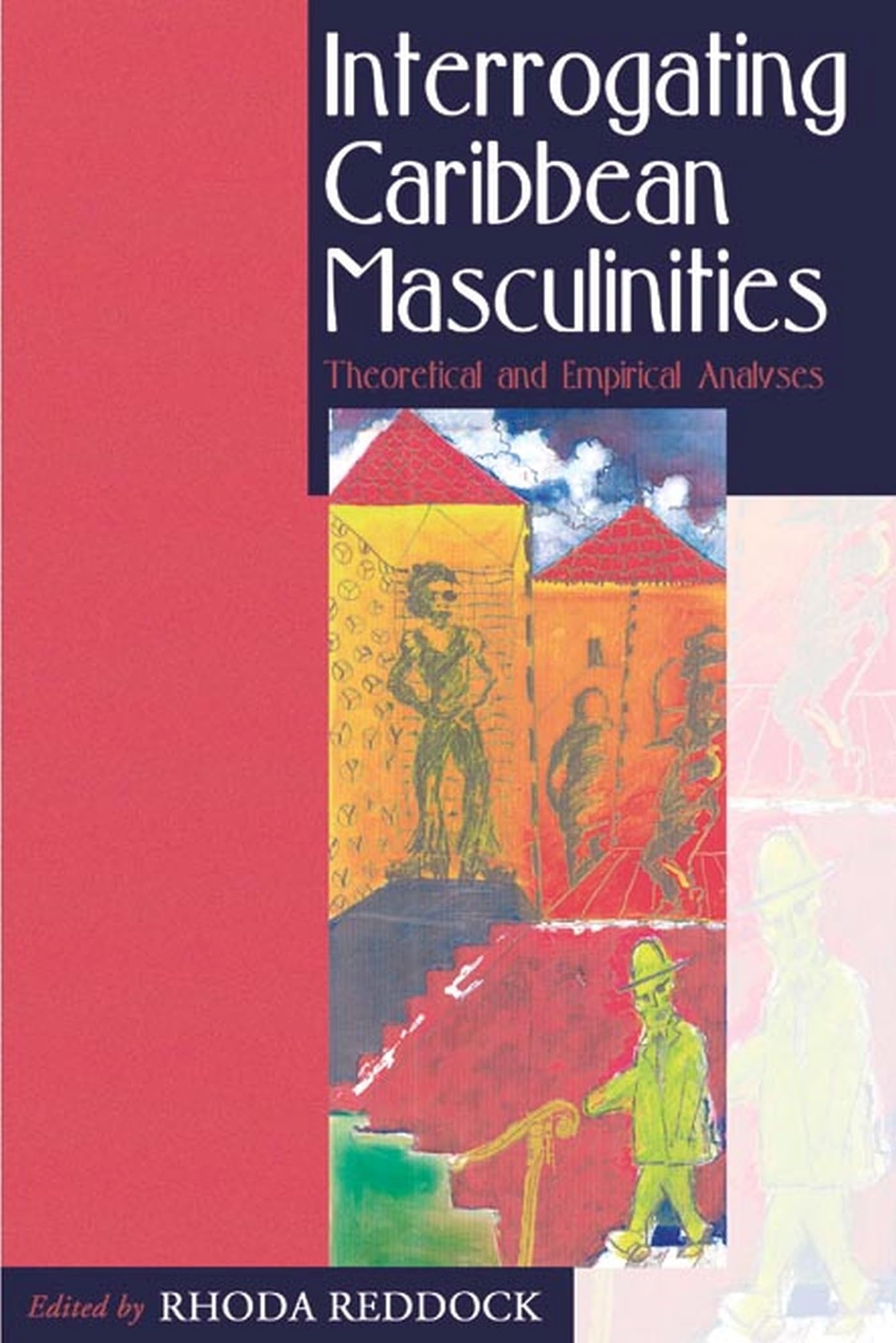 Buy Interrogating Caribbean Masculinities: Theoretical and Empirical Analyses by Rhoda E. Reddock (University of the West Indies Press, English, Paperback, 2004) — BookShops.in