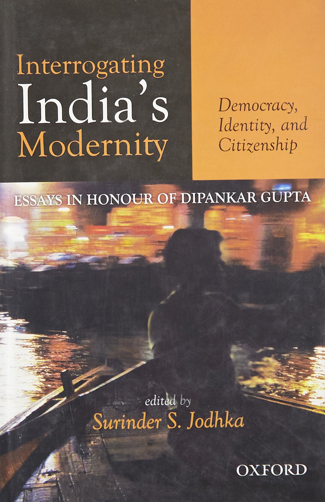 Buy Interrogating India's Modernity: Surinder S. Jodhka (Ed) Hardcover Oxford University Press English 2013 - Sociology & History Book — BookShops.in