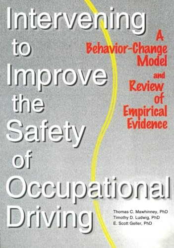 Buy Intervening to Improve the Safety of Occupational Driving: Behavior-Change Model by Timothy D. Ludwig, Geller E. Scott, Mawhinney Thomas C. - Hardcover 1st Edition | Routledge — BookShops.in