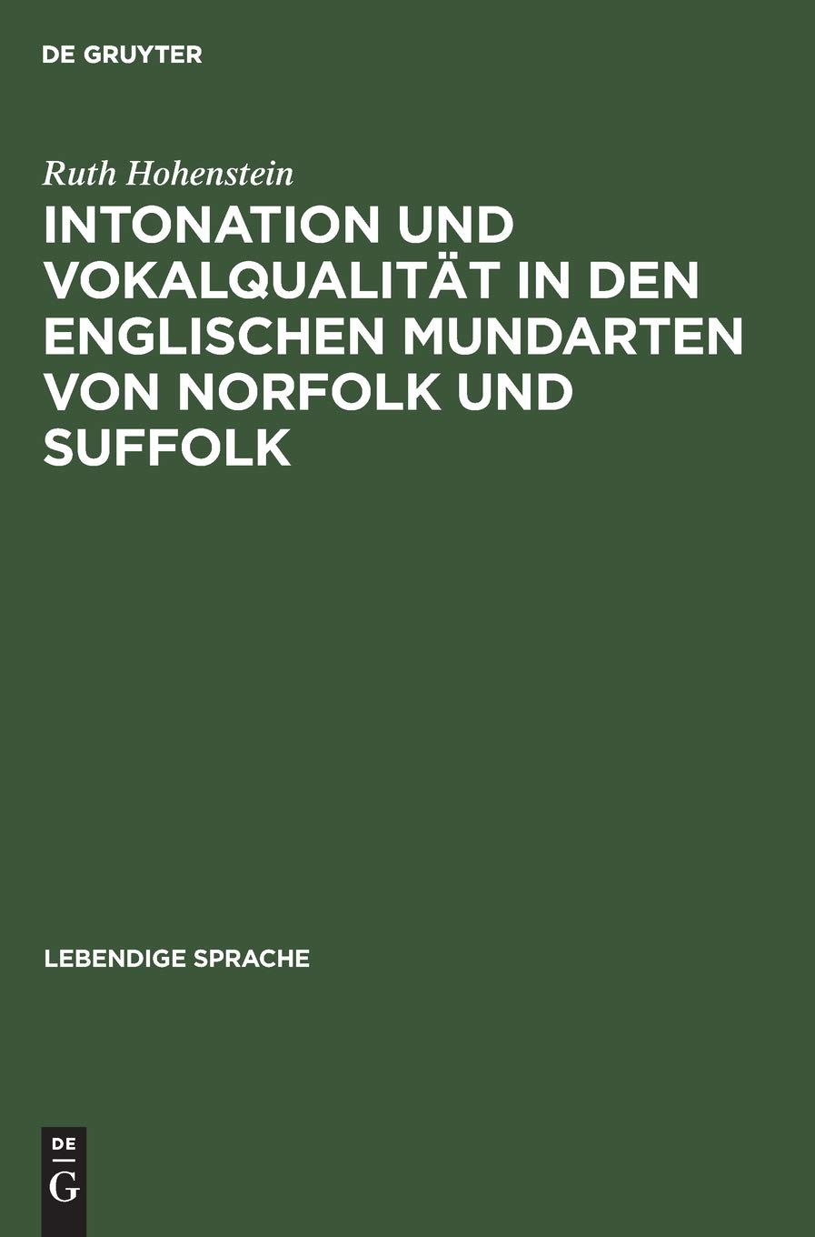 Buy Intonation Und Vokalqualität in Den Englischen Mundarten Von Norfolk Und Suffolk: 3 (Lebendige Sprache) by Ruth Hohenstein | Walter de Gruyter | German Hardcover | Historical Linguistics — BookShops.in