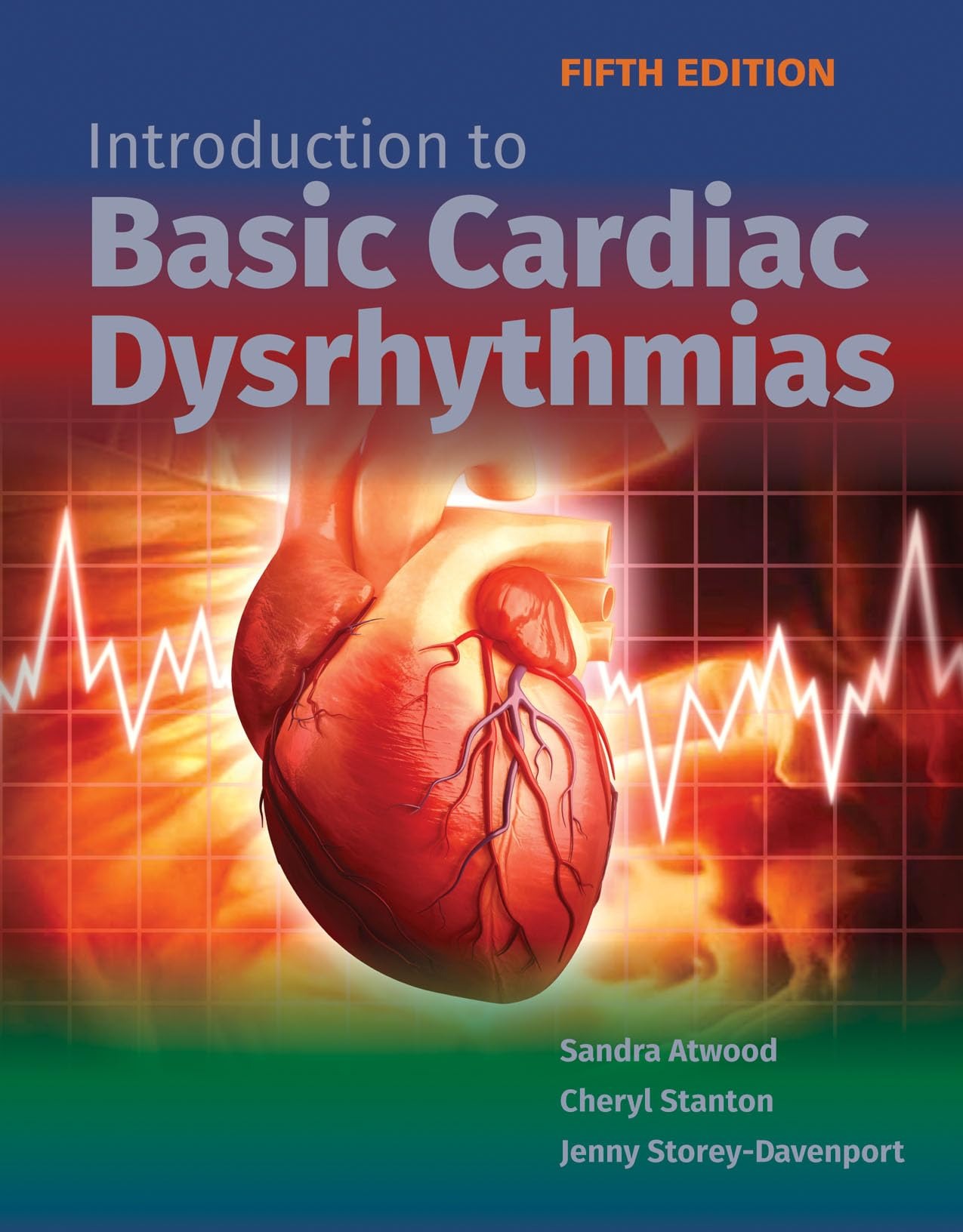 Buy Introduction To Basic Cardiac Dysrhythmias 5th Edition by Sandra Atwood, Cheryl Stanton, Jenny Storey Davenport | Jones and Bartlett Publishers | English Paperback | 9781284139686 — BookShops.in