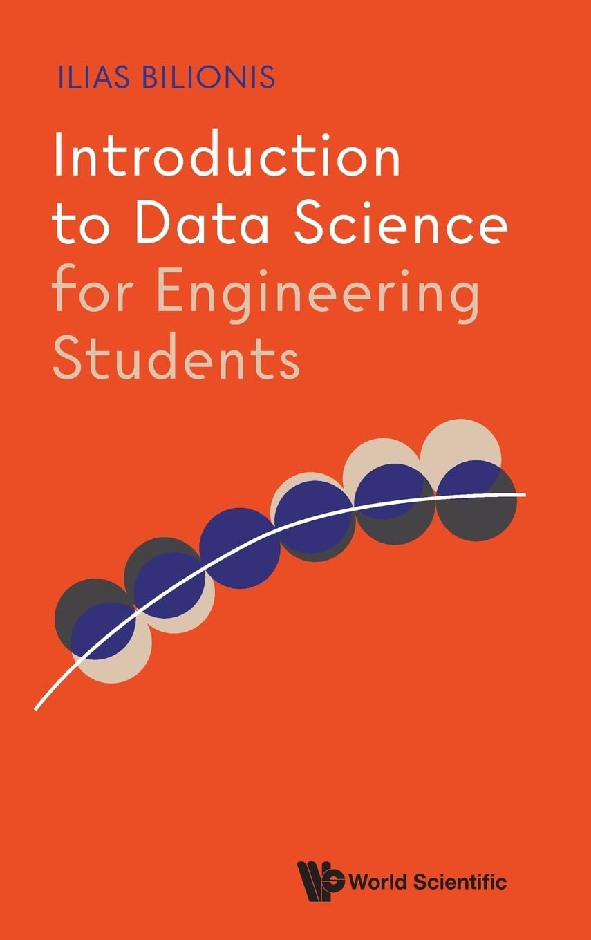 Buy Introduction to Data Science for Engineering Students by Bilionis Ilias (9789819822430) | World Scientific Publishing | English | Paperback — BookShops.in