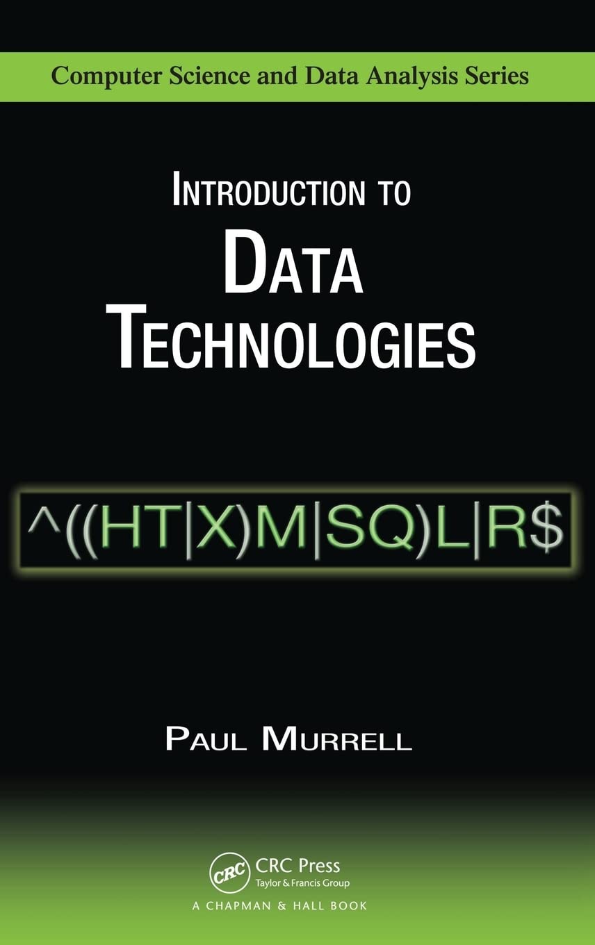 Buy Introduction to Data Technologies by Paul Murrell | Chapman & Hall | 1st Edition | Paperback | English | 2009 | ISBN 9781420065176 — BookShops.in