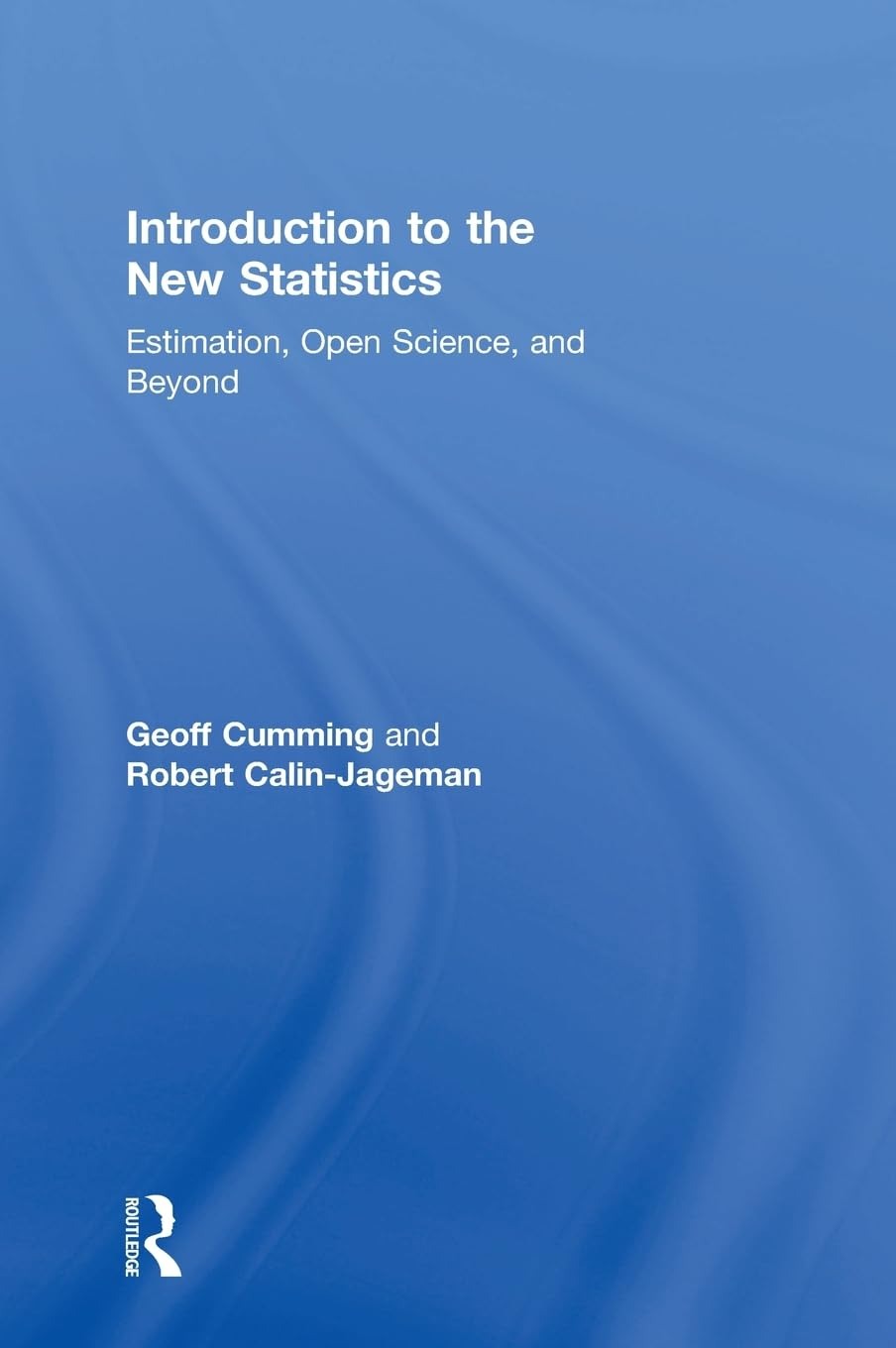Buy Introduction to the New Statistics: Estimation, Open Science, and Beyond by Geoff Cumming, Robert Calin-Jageman | Routledge | English | Paperback | 1st Edition — BookShops.in