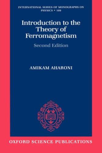 Buy Introduction to the Theory of Ferromagnetism by Amikam Aharoni (Hardcover, 2nd Edition) | Clarendon Press | Physics & Engineering Book — BookShops.in